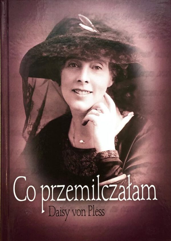 "Co przemilczałam. Daisy von Pless"