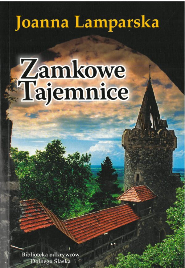 <b>Zamkowe Tajemnice - Joanna Lamparska</b>