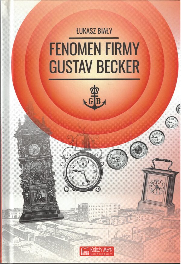 Fenomen Firmy Gustav Becker. Łukasz Biały